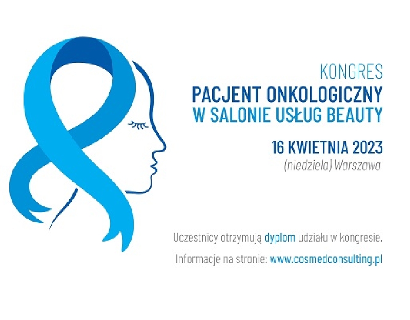 Kongres „Pacjent Onkologiczny w Salonie Usług Beauty” 16.04.2023 